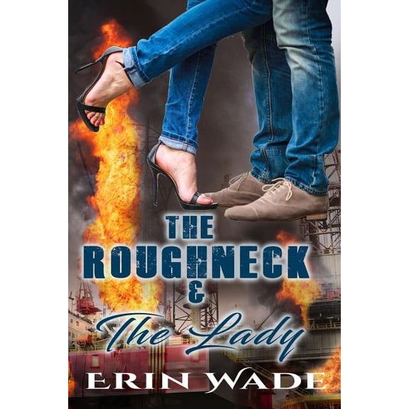 The Roughneck & the Lady (Paperback) by Erin Wade