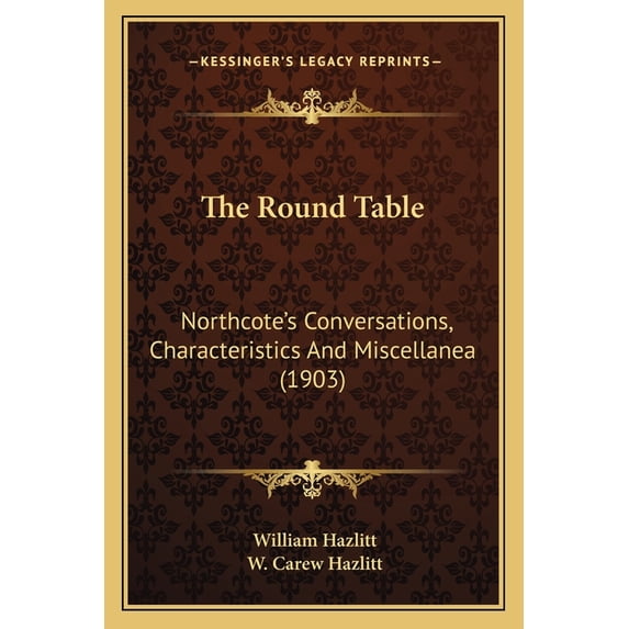 The Round Table : Northcote's Conversations, Characteristics And Miscellanea (1903) (Paperback)