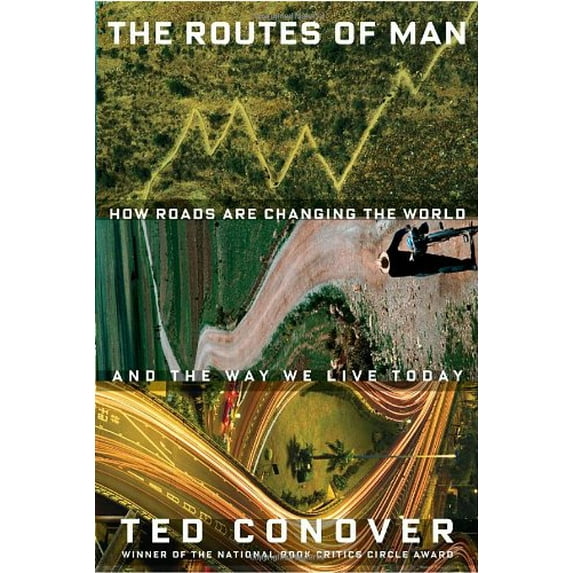 Pre-Owned The Routes of Man: How Roads Are Changing the World and the Way We Live Today (Hardcover) 1400042445 9781400042449