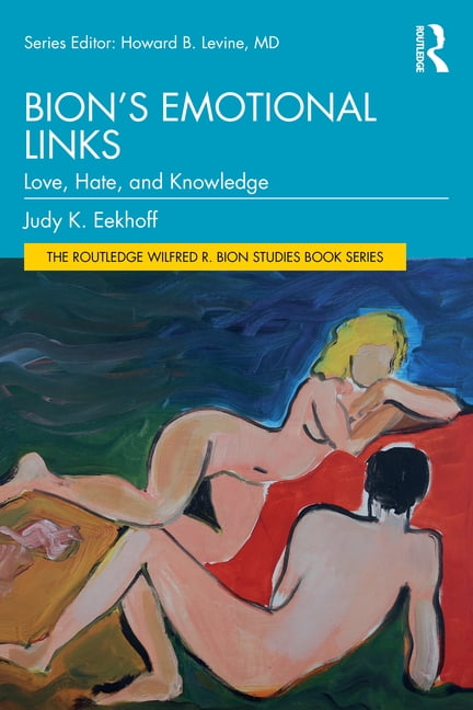 The Routledge Wilfred R. Bion Studies Bo Bion's Emotional Links: Love, Hate and Knowledge, (Paperback)