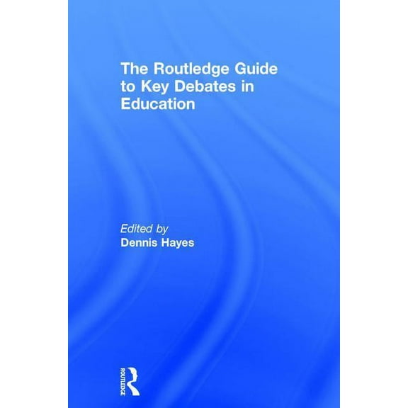 The RoutledgeFalmer Guide to Key Debates in Education, (Hardcover)