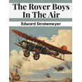thumbnail image 1 of The Rover Boys In The Air, (Paperback), 1 of 1