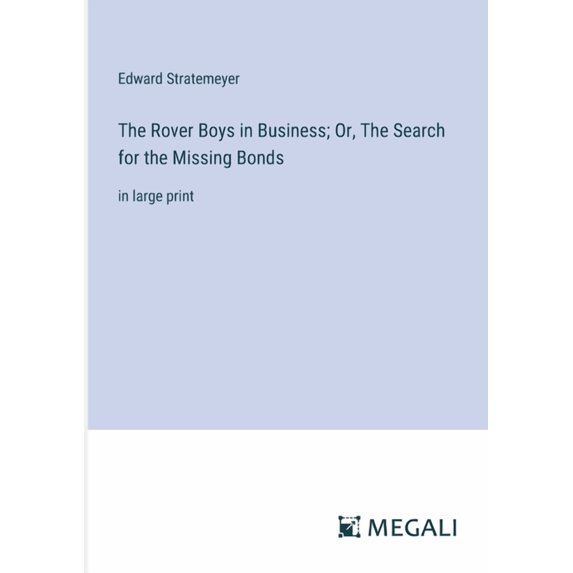The Rover Boys in Business; Or, The Search for the Missing Bonds (Paperback)