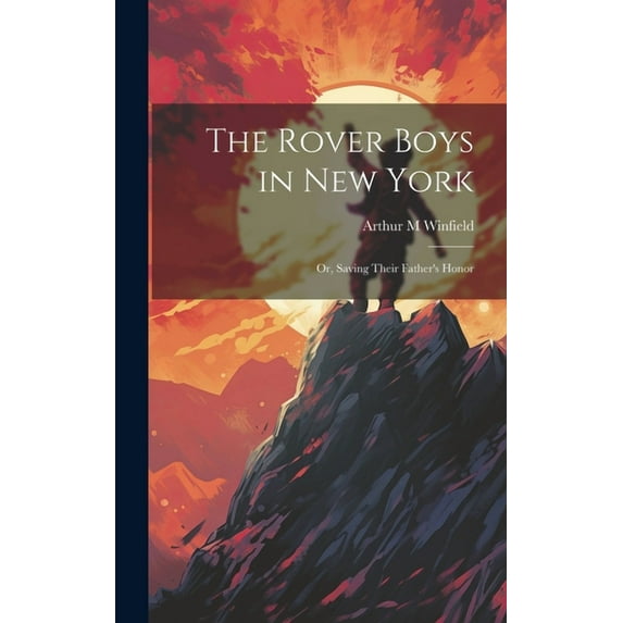 The Rover Boys in New York: Or, Saving Their Father's Honor, (Hardcover)