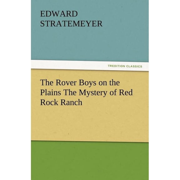 The Rover Boys on the Plains the Mystery of Red Rock Ranch (Paperback)