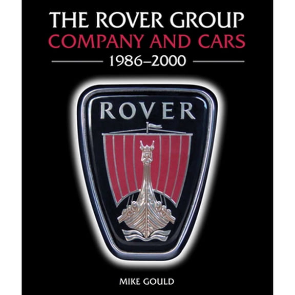Pre-Owned The Rover Group: Company and Cars, 1986-2000 (Hardcover 9781847979391) by Mike Gould