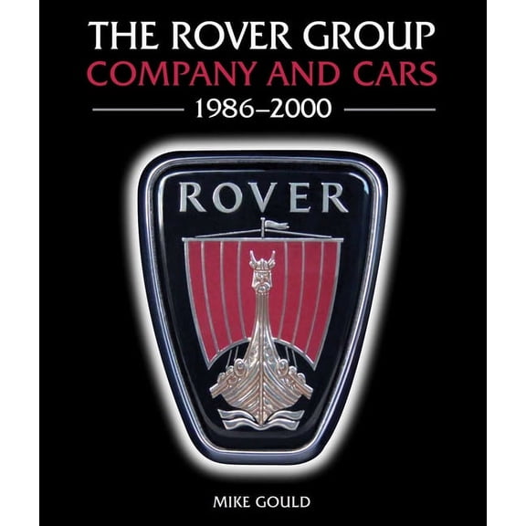 The Rover Group : Company and Cars 1986-2000 (Hardcover)