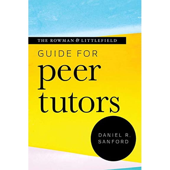 Pre-Owned Rowman & Littlefield Guide for Peer Tutors (Paperback) 1538135523 9781538135525