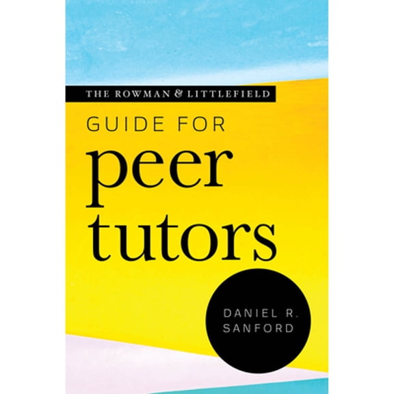 Pre-Owned Rowman & Littlefield Guide for Peer Tutors (Paperback) 1538135523 9781538135525