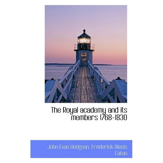 The Royal Academy and Its Members 1768-1830 (Paperback)
