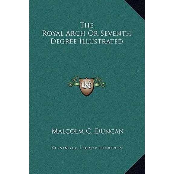 The Royal Arch Or Seventh Degree Illustrated (Hardcover)