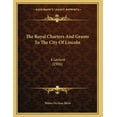 thumbnail image 1 of The Royal Charters And Grants To The City Of Lincoln : A Lecture (1906) (Paperback), 1 of 1