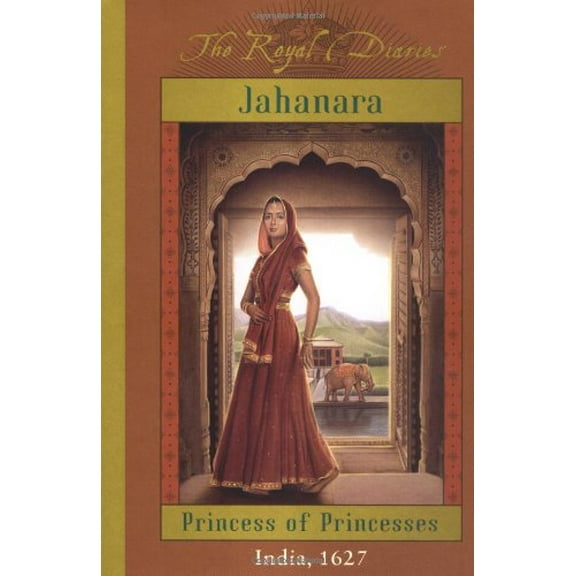Pre-Owned The Royal Diaries: Jahanara, Princess Of Princesses: India, 1627 (The Royal Diaries) (Hardcover) 0439223504 9780439223508
