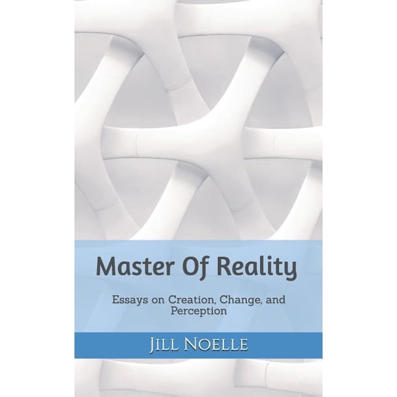 The Royal Power Master Of Reality: Essays on Creation, Change, and Perception, Book 1, (Paperback)