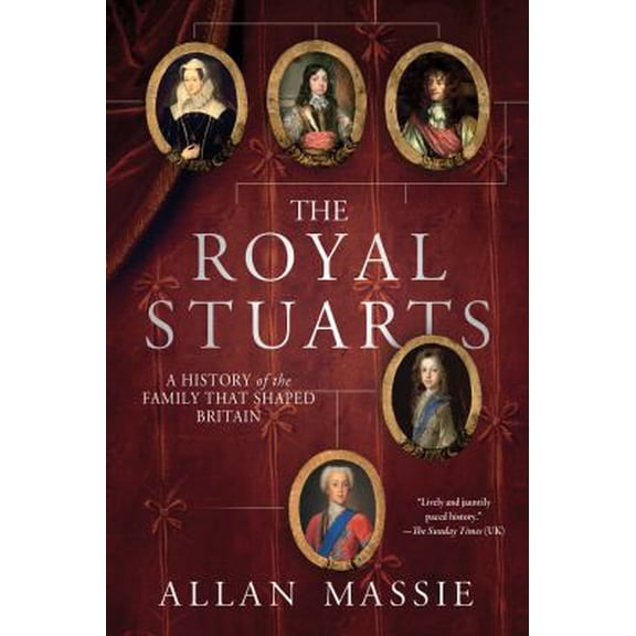 Pre-Owned The Royal Stuarts: A History of the Family That Shaped Britain Paperback