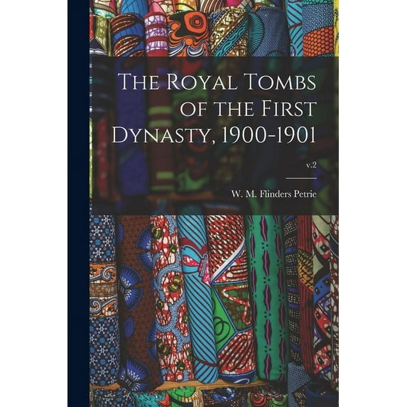 The Royal Tombs of the First Dynasty, 1900-1901; v.2 (Paperback)