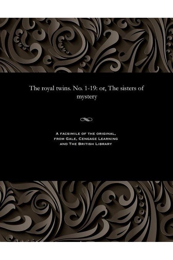 The Royal Twins. No. 1-19 : Or, the Sisters of Mystery