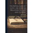 thumbnail image 1 of The Royal law of Love, or, Love in Relation to law and to God : The Baccalaureate Sermon Preached (Paperback), 1 of 1