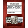 thumbnail image 1 of The Royalist's Daughter and the Revels, Or, the Dutch Dominie of the Catskills: A Tale of the Revolution., (Paperback), 1 of 1