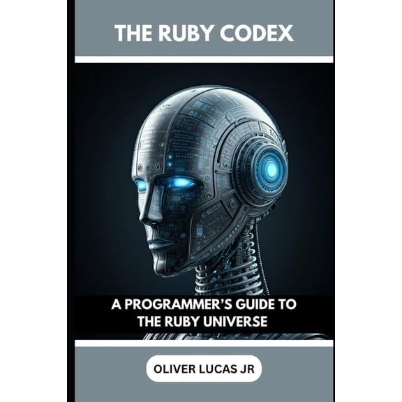 The Ruby Codex The Ruby Codex: A Programmer's Guide To The Ruby Universe, Book 2, (Paperback)