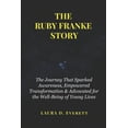 thumbnail image 1 of The Ruby Franke Story: The Journey That Sparked Awareness, Empowered Transformation &amp; Advocated for the Well-Being o, (Paperback), 1 of 1
