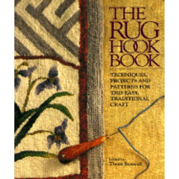 Pre-Owned The Rug Hook Book: Techniques, Projects And Patterns For This Easy, Traditional Craft (Paperback) 0806983590 9780806983592