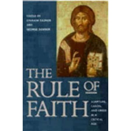 Pre-Owned The Rule of Faith: Scripture Canon and Creed in a Critical Age 9780819217417 0819217417 Paperback