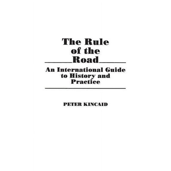 The Rule of the Road: An International Guide to History and Practice, (Hardcover)