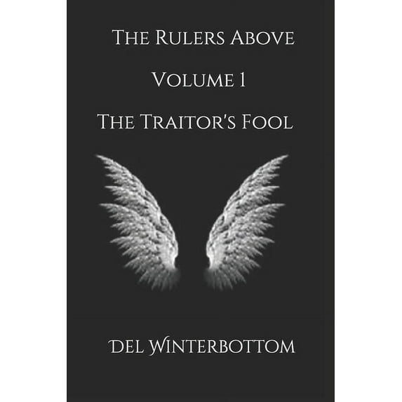 The Rulers Above: Volume 1 The Traitor's Fool