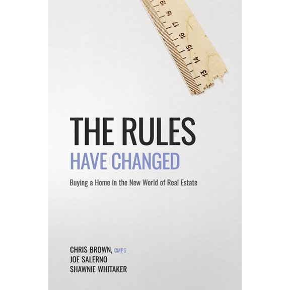 The Rules Have Changed: Buying a home in the new world of real estate Paperback 1796662437 9781796662436 Chris Brown
