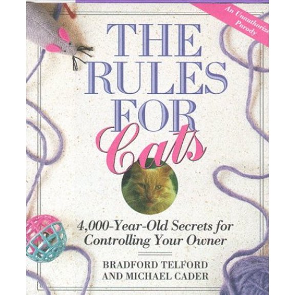 Pre-Owned The Rules for Cats : 4,000 Year-Old Secrets for Controlling Your Owner: an Unauthorized Parody (Hardcover) 9780525943624