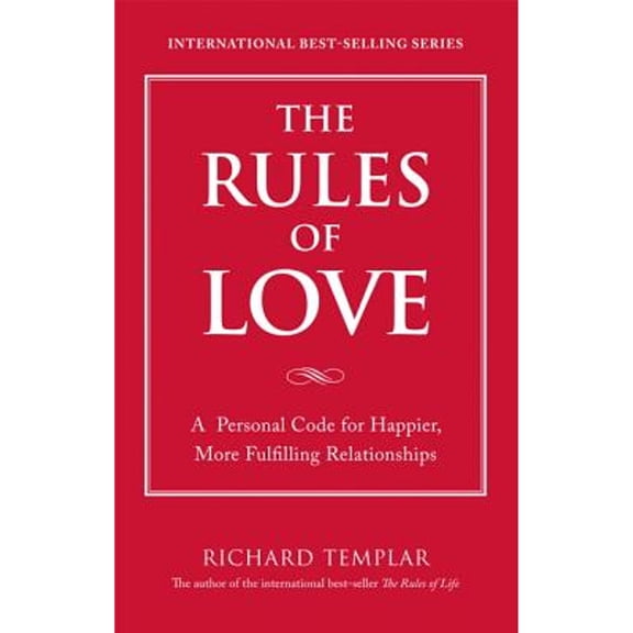 Pre-Owned The Rules of Love: A Personal Code for Happier, More Fulfilling Relationships (Paperback) by Richard Templar