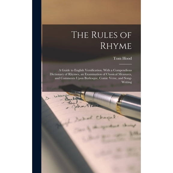 The Rules of Rhyme; a Guide to English Versification. With a Compendious Dictionary of Rhymes, an Examination of Classic, (Hardcover)