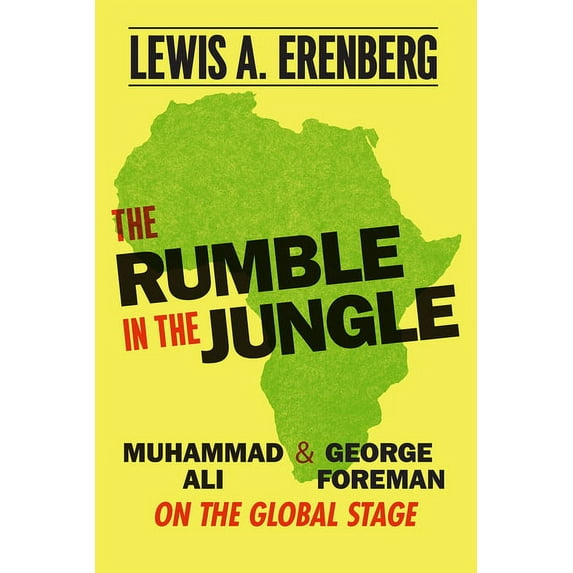 The Rumble in the Jungle: Muhammad Ali and George Foreman on the Global Stage, (Paperback)