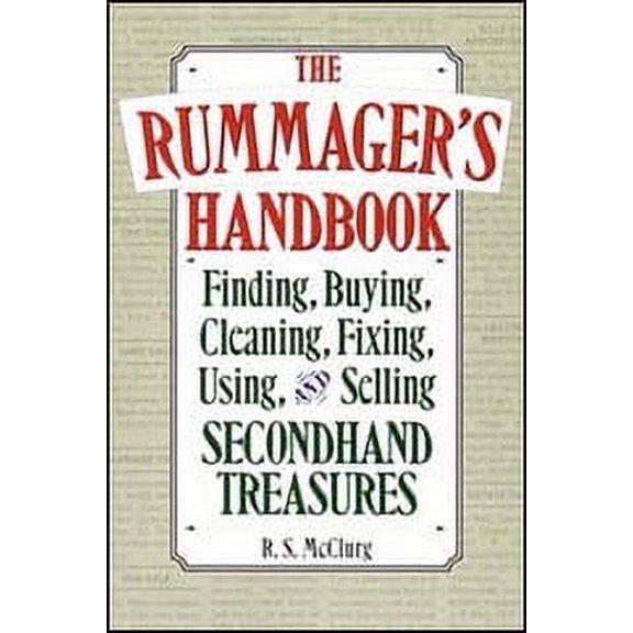The Rummager's Handbook : Finding, Buying, Cleaning, Fixing, Using, & Selling Secondhand Treasures (Paperback)