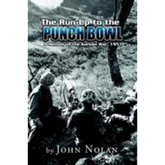 Pre-Owned The Run-Up to the Punch Bowl: A Memoir of the Korean War, 1951 (Hardcover) 1599267624 9781599267623