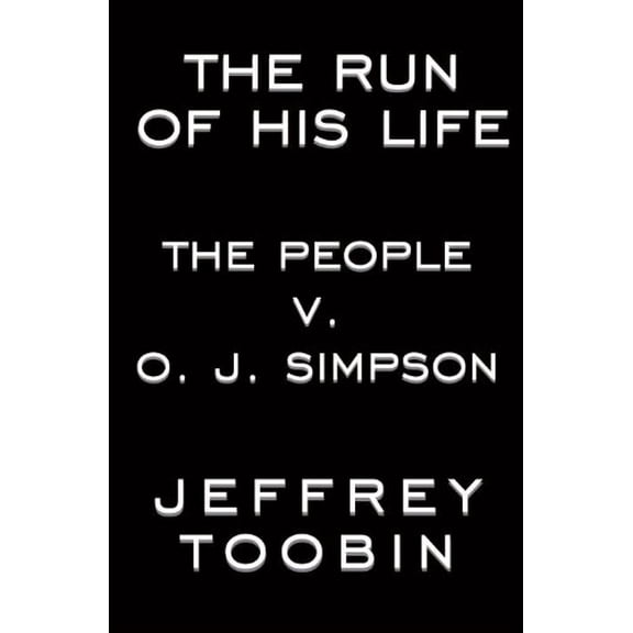 Pre-Owned The Run of His Life: The People V. O.J. Simpson (Hardcover) 0679441700 9780679441700