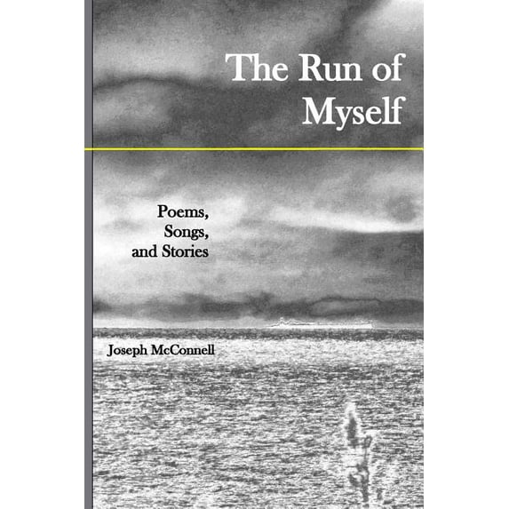 The Run of Myself Poems, Songs, and Stories