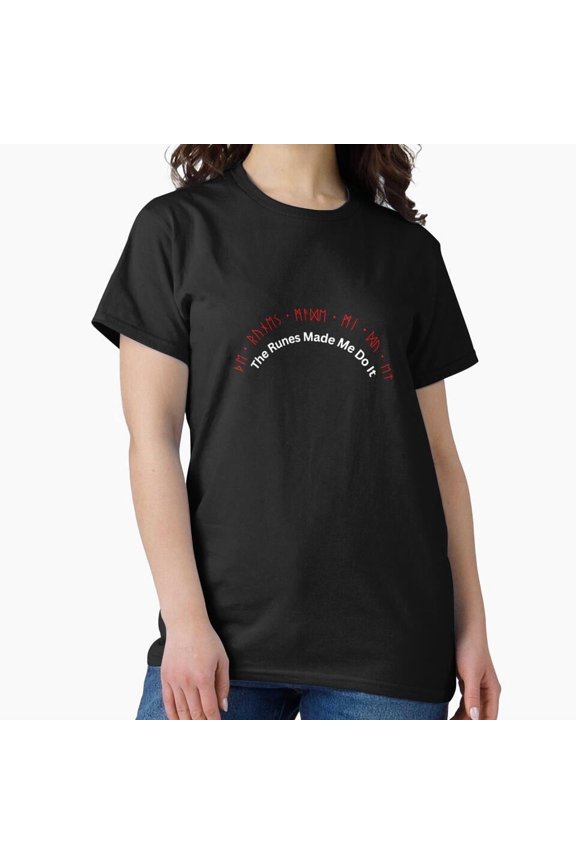 The Runes Made Me Do It Funny Viking Norse Pagan H24134 Unisex T-Shirt, Up to 5XL Available