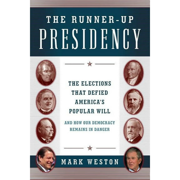 The Runner-Up Presidency : The Elections That Defied America's Popular Will (and How Our Democracy Remains in Danger) (Hardcover)
