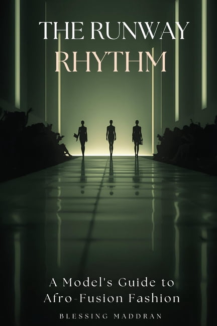 The Runway Rhythm: A Model's Guide to Afro-Fusion Fashion., (Paperback)