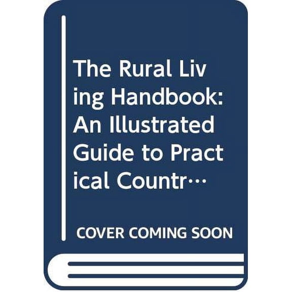 Pre-Owned The Rural Living Handbook: An Illustrated Guide to Practical Country Skills Paperback