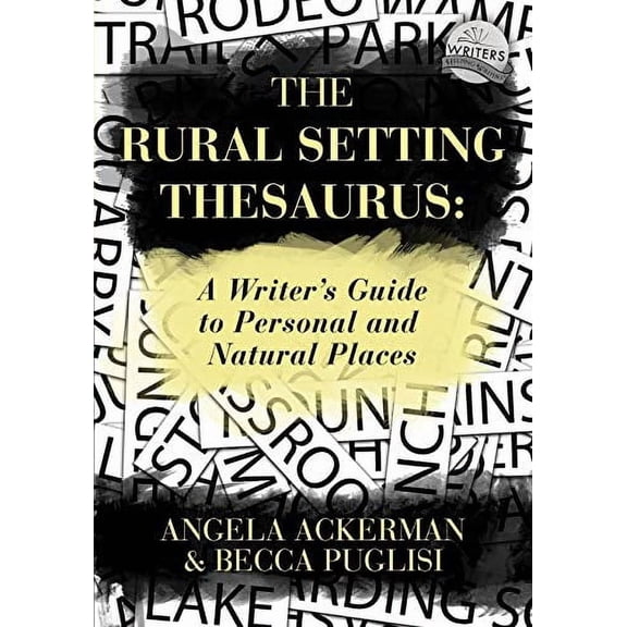 Writers Helping Writers The Rural Setting Thesaurus: A Writer's Guide to Personal and Natural Places, Book 4, (Paperback)