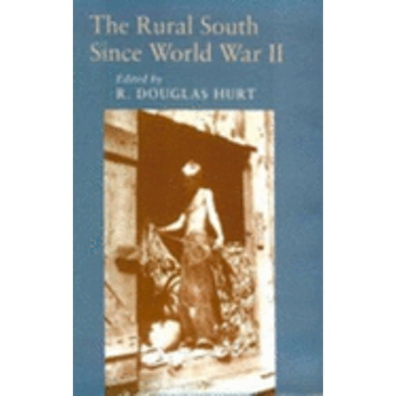 Pre-Owned The Rural South Since World War II (Hardcover 9780807122891) by Professor R Douglas Hurt