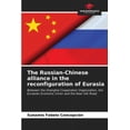 thumbnail image 1 of The Russian-Chinese alliance in the reconfiguration of Eurasia, (Paperback), 1 of 1