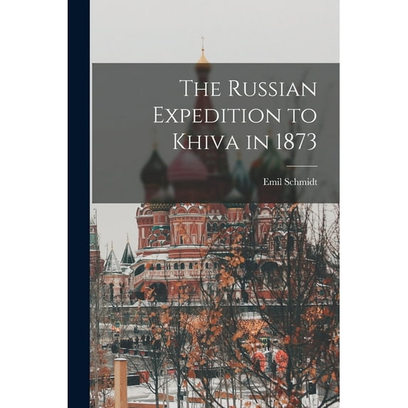 The Russian Expedition to Khiva in 1873 (Paperback)