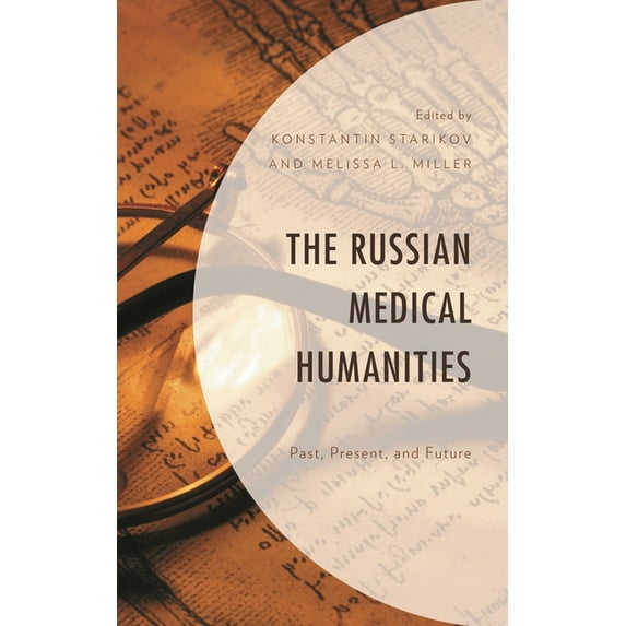 Russian Medical Humanities: Past, Present, and Future, (Hardcover)
