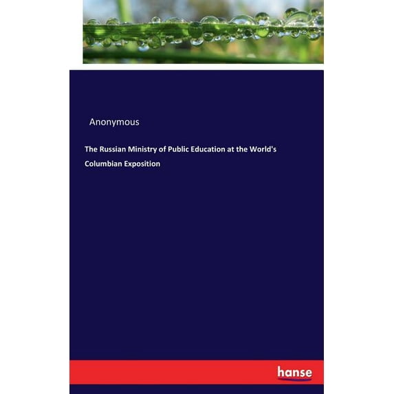 The Russian Ministry of Public Education at the World's Columbian Exposition, (Paperback)