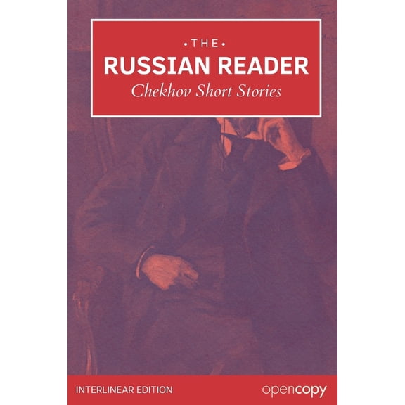 The Russian Reader: Chekhov Selected Short Stories: An Interlinear Russian-English Reader, Learn Russian Naturally, Read, (Paperback)