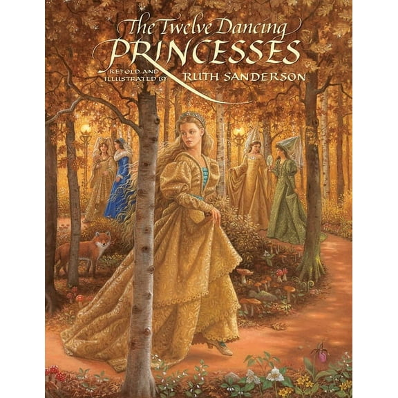 The Ruth Sanderson Collection The Twelve Dancing Princesses, (Paperback)